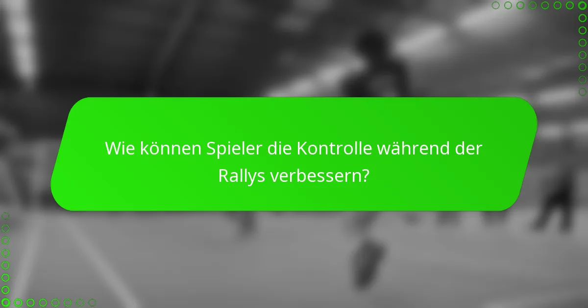 Wie können Spieler die Kontrolle während der Rallys verbessern?